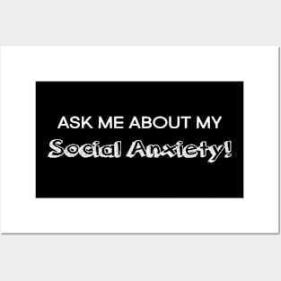 Ask me about my social anxiety! Posters and Art